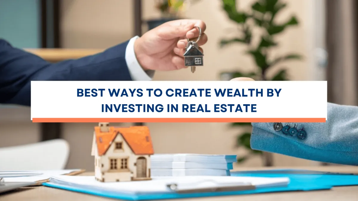 How to Build Wealth with Real Estate Investments