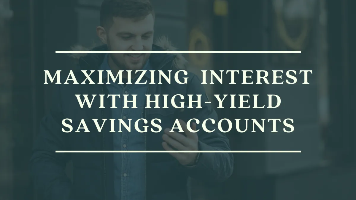 Maximizing Your Savings with High-Interest Accounts